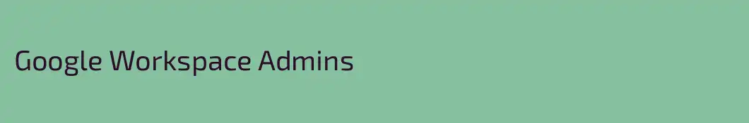 Google Workspace Admins